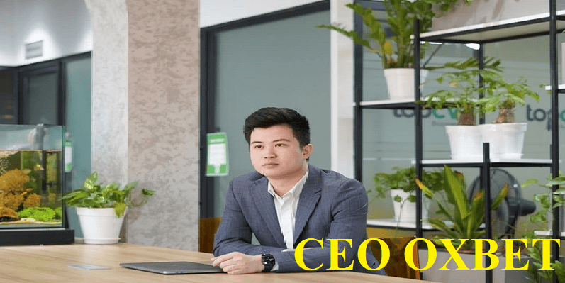 CEO OXBET - Người Tạo Nền Tảng Vững Chắc Cho Nhà Cái