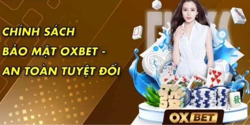 TÌm hiểu về chính sách bảo mật oxbet dành cho tân thủ