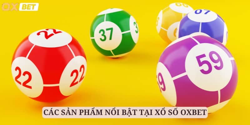 Khám Phá Xổ Số Oxbet - Sân Chơi Đa Dạng Hấp Dẫn Năm 2024