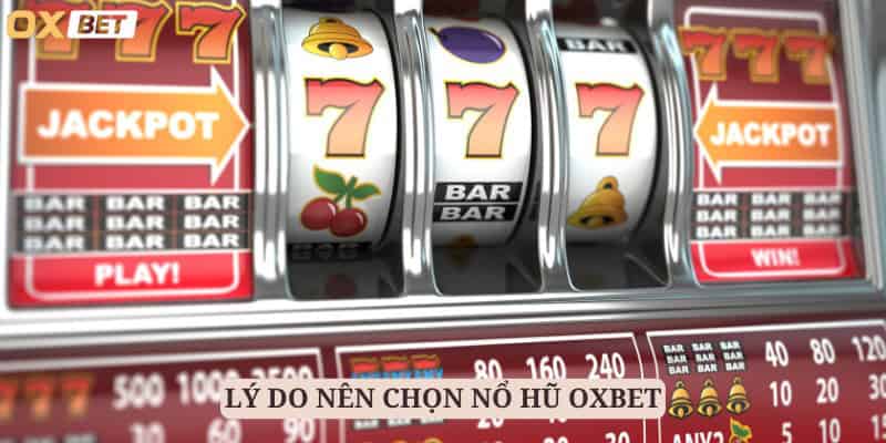 Tìm Hiểu Nổ Hũ Oxbet - Nơi Đẳng Cấp Săn Hũ Được Nâng Tầm