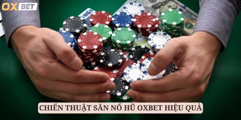 Tìm Hiểu Nổ Hũ Oxbet - Nơi Đẳng Cấp Săn Hũ Được Nâng Tầm